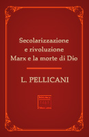 Secolarizzazione e rivoluzione – Marx e la morte di Dio